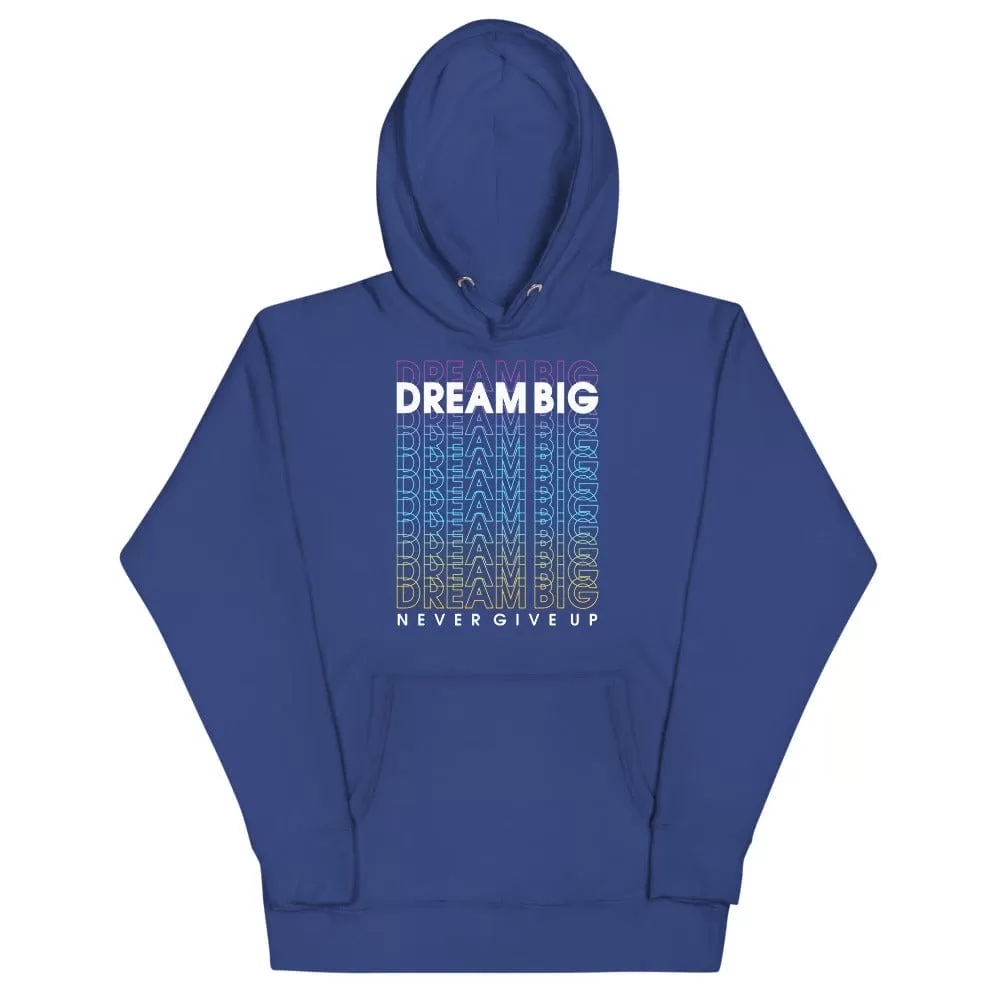 Dream Big Never Give Up Hoodie