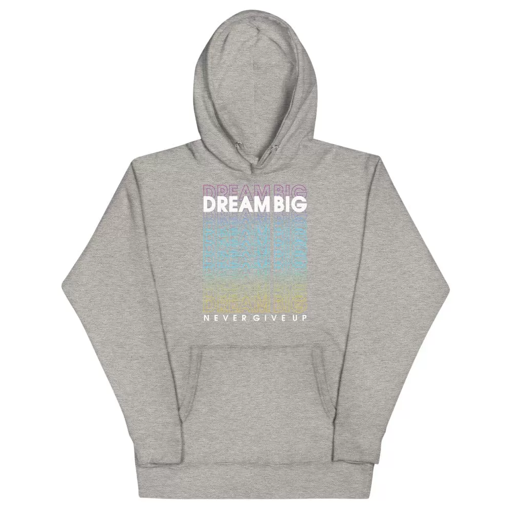 Dream Big Never Give Up Hoodie